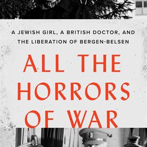 Bernice Lerner, author of All the Horrors of War: A Jewish Girl, a British Doctor, and the Liberation of Bergen-Belsen